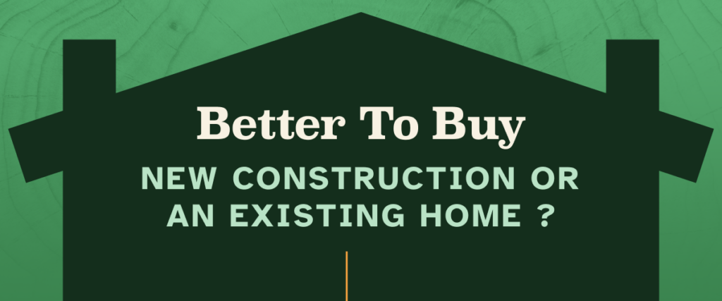 is it better to buy new construction or existing home